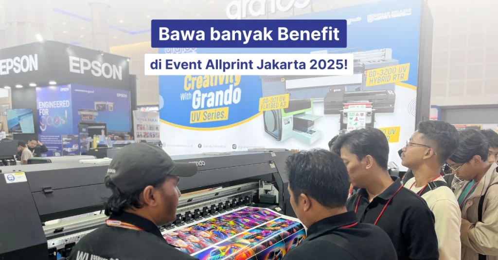 bawa banyak untung jika datang di event digital printing allprint jakarta 2025