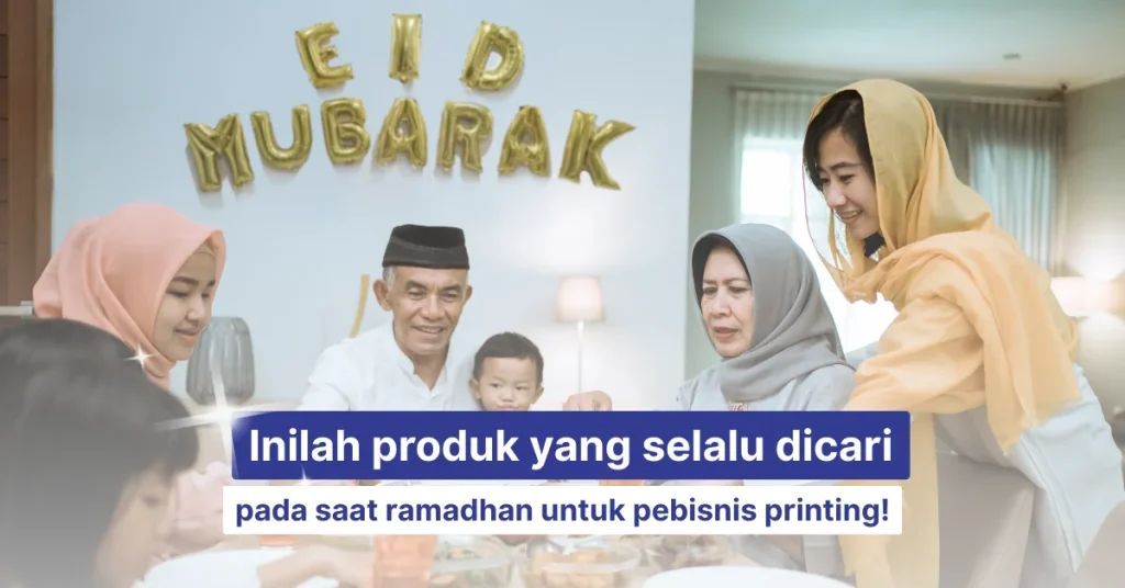 produk yang selalu dicari saat ramadhan dan lebaran untuk bisnis digital printing