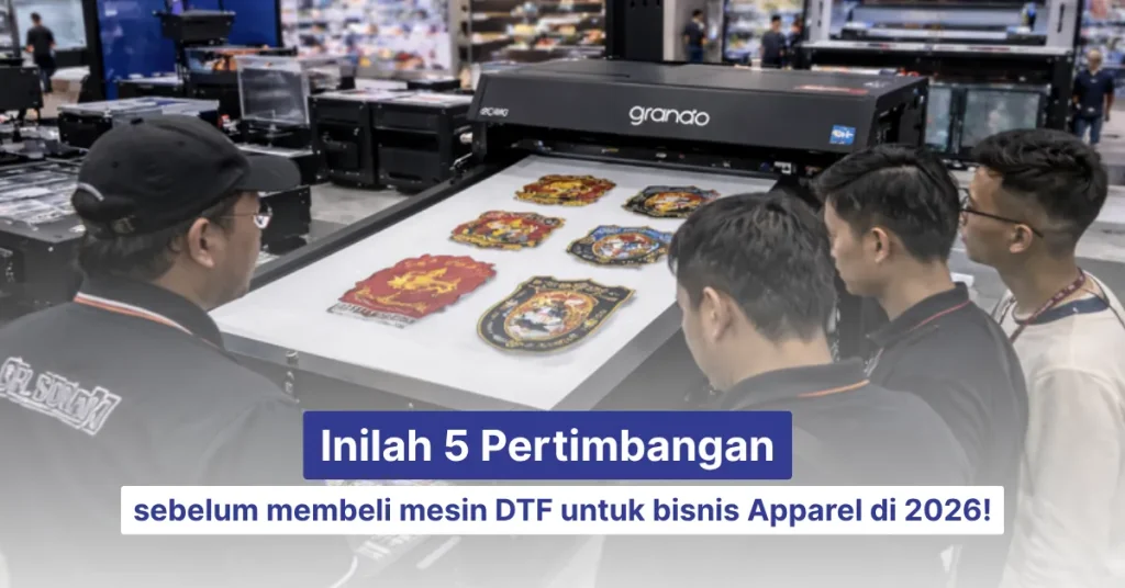 5 pertimbangan sebelum membeli mesin dtf untuk bisnis apparel 2026