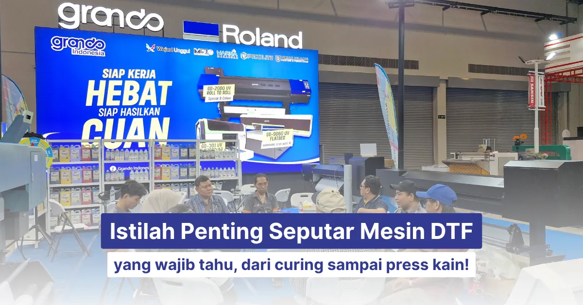 istilah penting seputar mesin dtf yang harus kamu tau