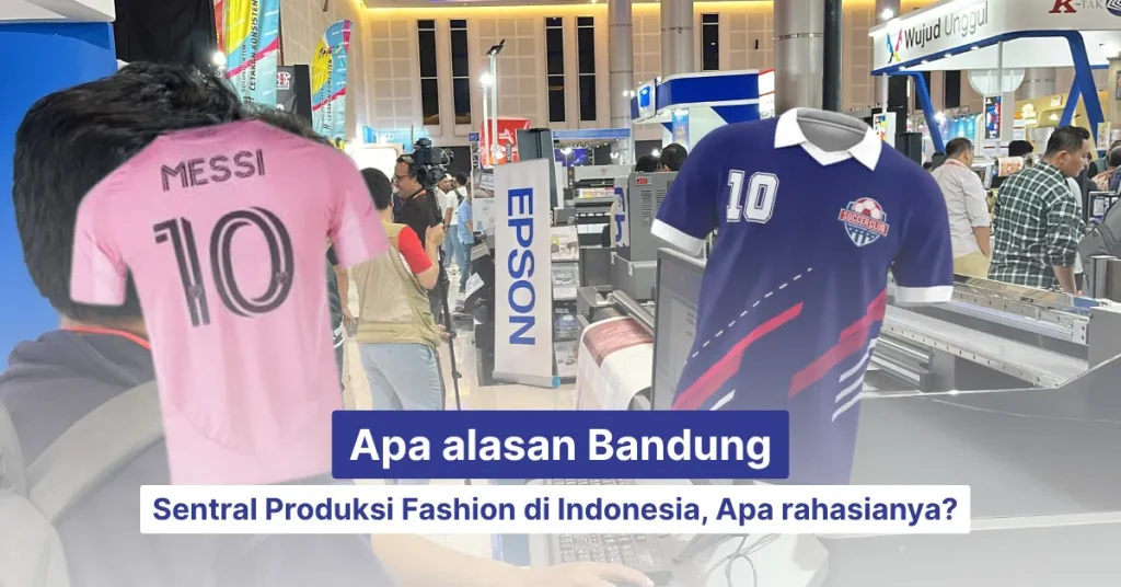 apa alasan bandung sentral produksi fashion di indonesia dan apa rahasianya