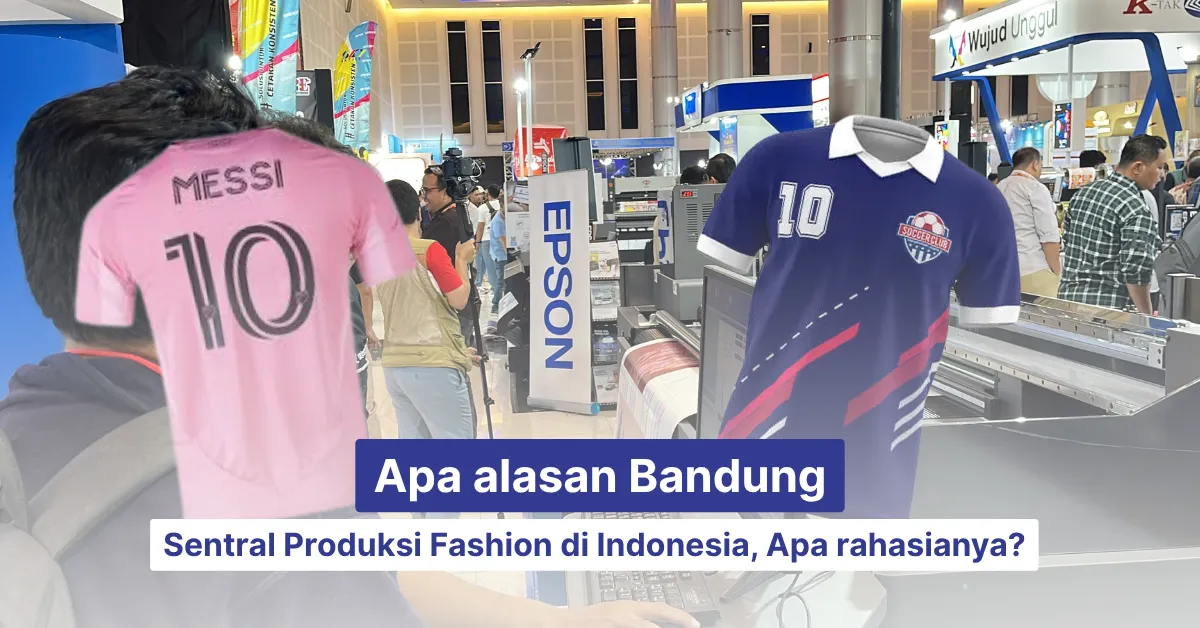 apa alasan bandung sentral produksi fashion di indonesia dan apa rahasianya