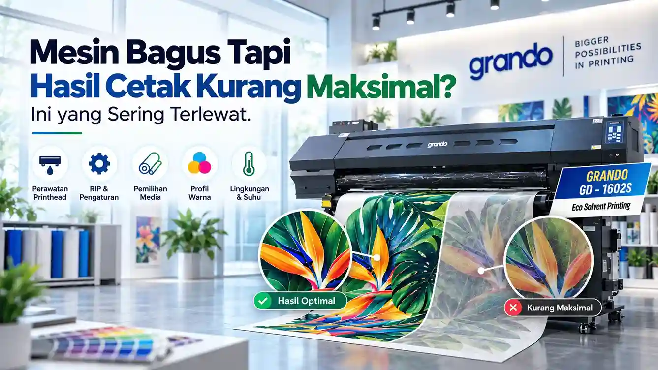 Mesin Bagus Tapi Hasil Cetak Kurang Maksimal Ini yang Sering Terlewat
